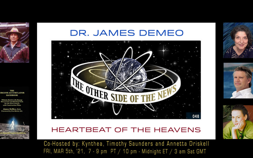 2021/03/05 – Dr. James DeMeo – HEARTBEAT OF THE HEAVENS © TOSN 48